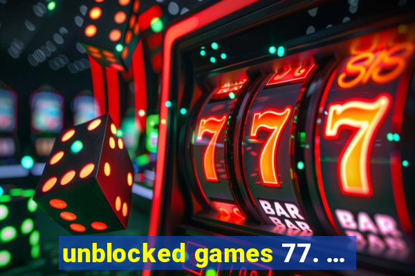 unblocked games 77. ...